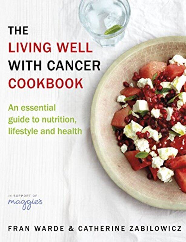 

The Living Well With Cancer Cookbook by Fran WardeCatherine Zabilowicz-Paperback