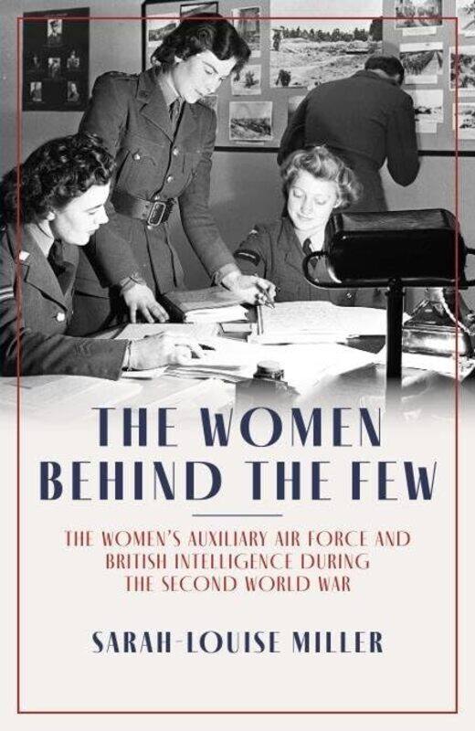 

The Women Behind The Few by Sarah-Louise Miller -Paperback