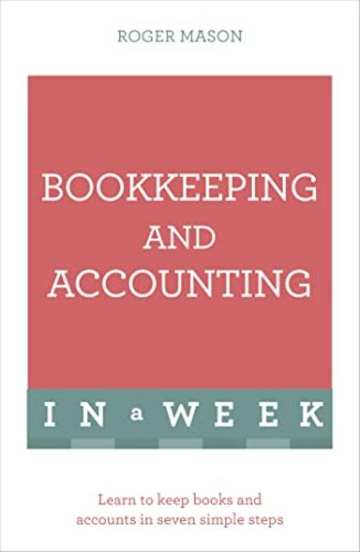 

Bookkeeping And Accounting In A Week by Roger MasonRoger Mason Ltd-Paperback