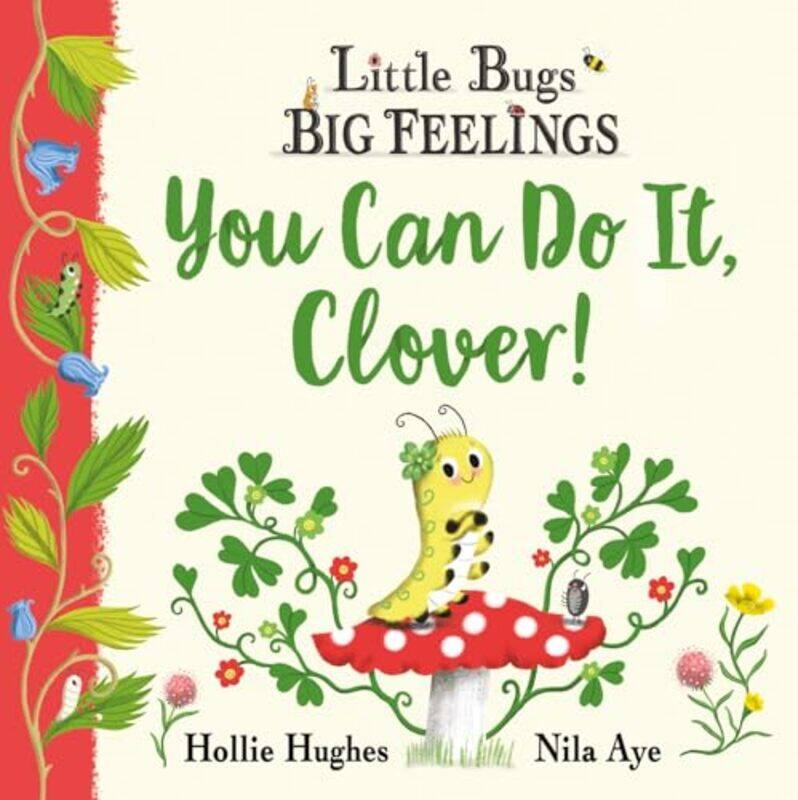 

Little Bugs Big Feelings You Can Do It Clover by Hollie HughesNila Aye-Paperback