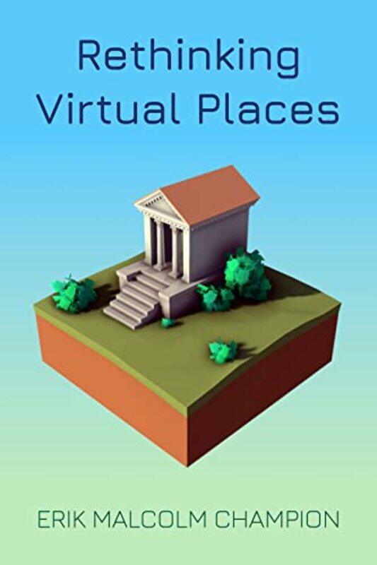 

Rethinking Virtual Places by Erik M Champion-Hardcover