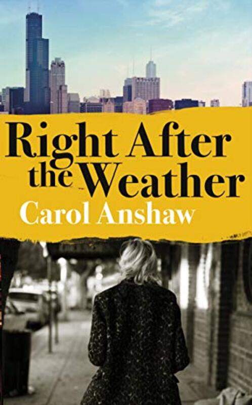 

Right After the Weather by Carol Anshaw-Hardcover