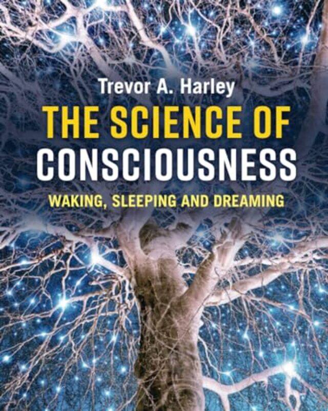 

The Science of Consciousness by Trevor A University of Dundee Harley-Paperback