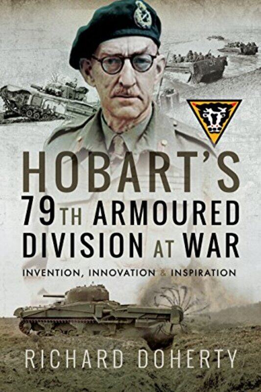 

Hobarts 79th Armoured Division at War by Richard Doherty-Paperback