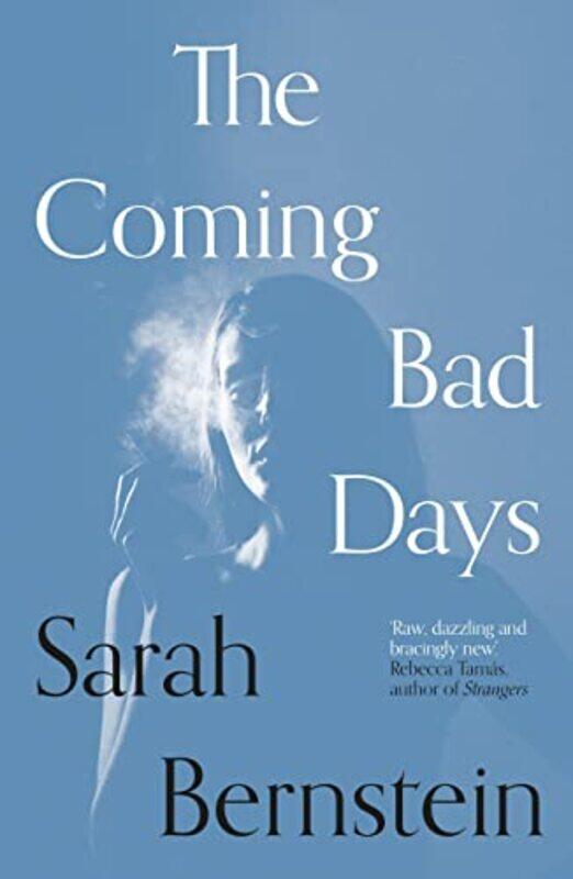 

The Coming Bad Days by Sarah Bernstein-Paperback