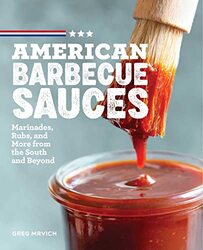 American Barbecue Sauces: Marinades, Rubs, and More from the South and Beyond,Paperback by Greg Mrvich