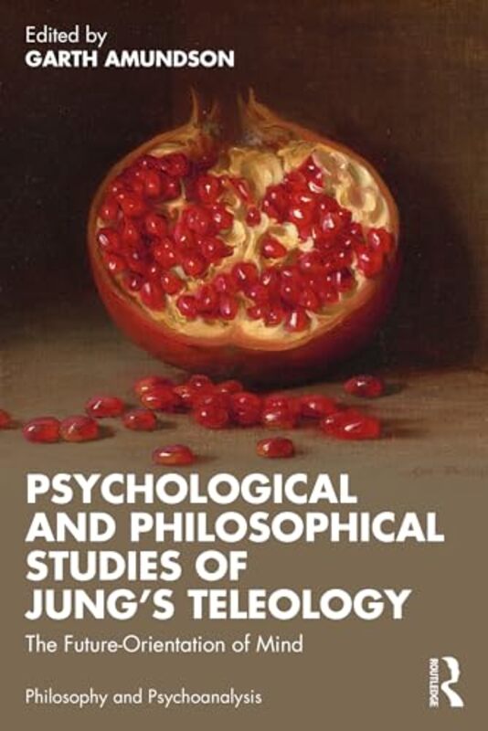 Psychological And Philosophical Studies Of Jung’S Teleology by Garth Amundson-Paperback