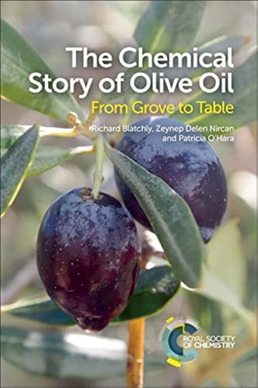 The Chemical Story Of Olive Oil From Grove To Table by Blatchly, Richard - ..Paperback