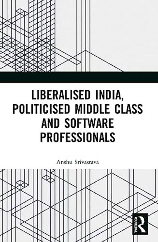 

Liberalised India Politicised Middle Class and Software Professionals by Claire M Blandford-Paperback