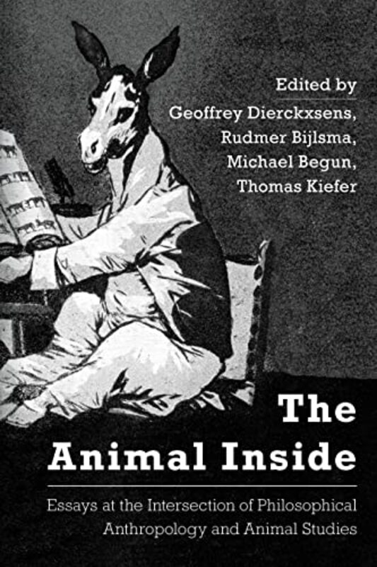 The Animal Inside by Geoffrey DierckxsensRudmer, Lecturer in Philosophy, University of Antwerp BijlsmaMichael, Graduate Student in Philosophy, Fordham University BegunThomas Kiefer-Paperback