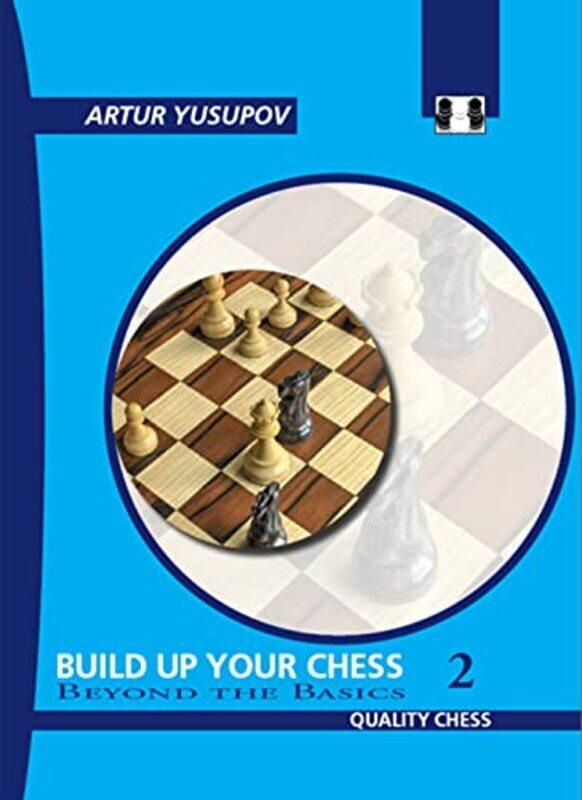 

Build Up Your Chess 2 by Artur Yusupov-Paperback