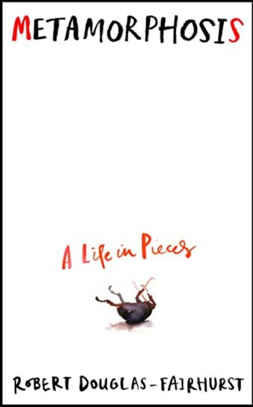 

Metamorphosis: A Life in Pieces,Hardcover by Douglas-Fairhurst, Robert