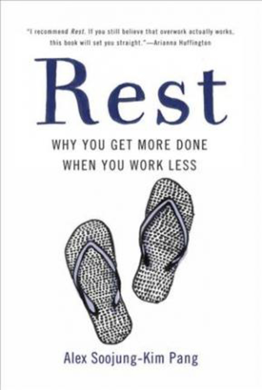 Rest: Why You Get More Done When You Work Less, Paperback Book, By: Alex Soojung-Kim Pang