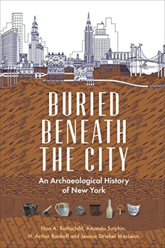 

Buried Beneath the City by Nan A RothschildAmanda SutphinH Arthur BankoffJessica Striebel MacLean-Paperback