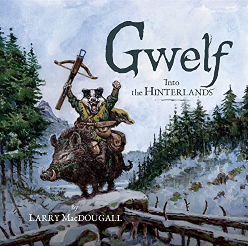 Gwelf Into The Hinterlands By Macdougall, Larry - Hardcover