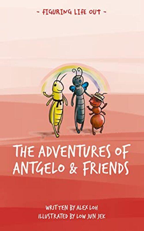 

The Adventures of Antgelo and Friends by Alex Loh-Paperback