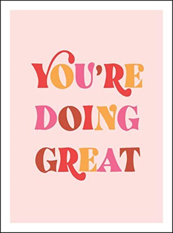 

You're Doing Great: Uplifting Quotes to Empower and Inspire,Paperback,By:Publishers, Summersdale