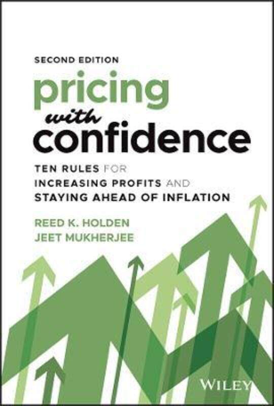 

Pricing with Confidence - Ten Rules for Increasing Profits and Staying Ahead of Inflation, Second E,Hardcover, By:Holden, R