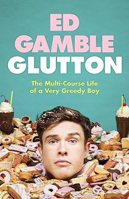 

Glutton: The Multi-Course Life Of A Very Greedy Boy By Gamble, Ed Hardcover