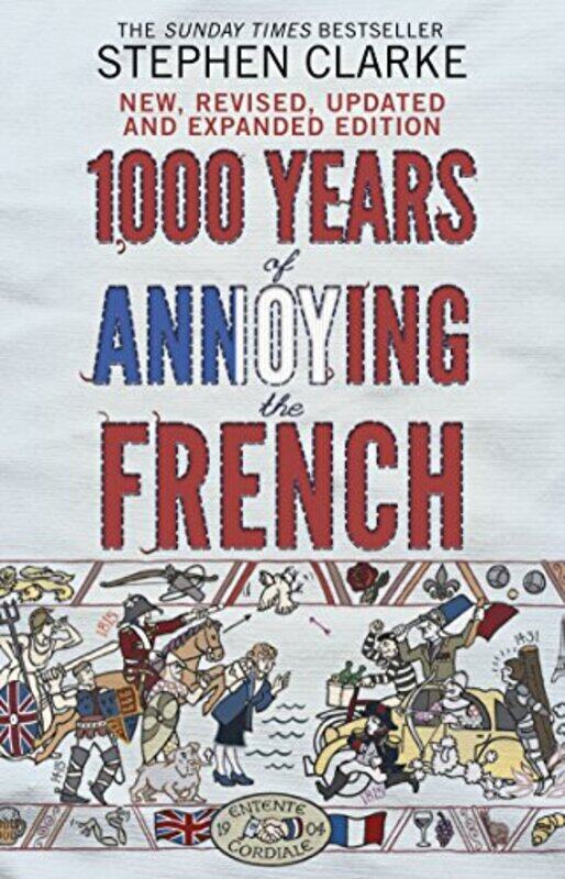 

1000 Years of Annoying the French by Stephen Clarke-Paperback