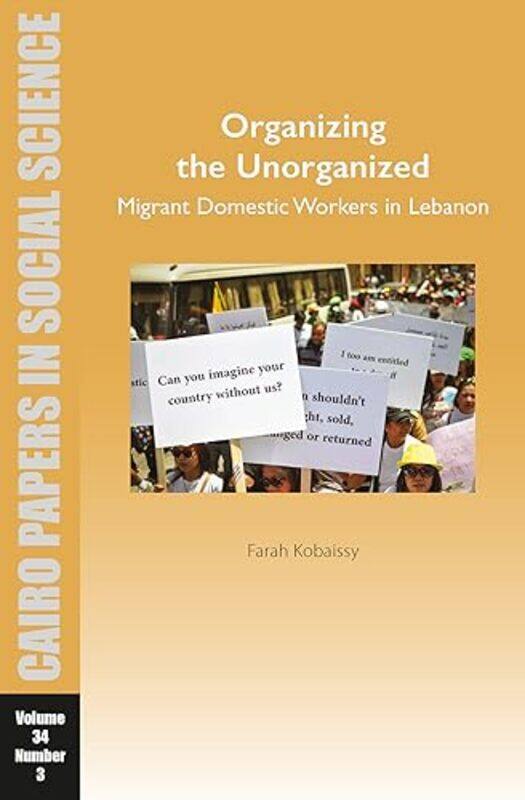 

Organizing the Unorganized Migrant Domestic Workers in Lebanon by David H Kamens-Paperback