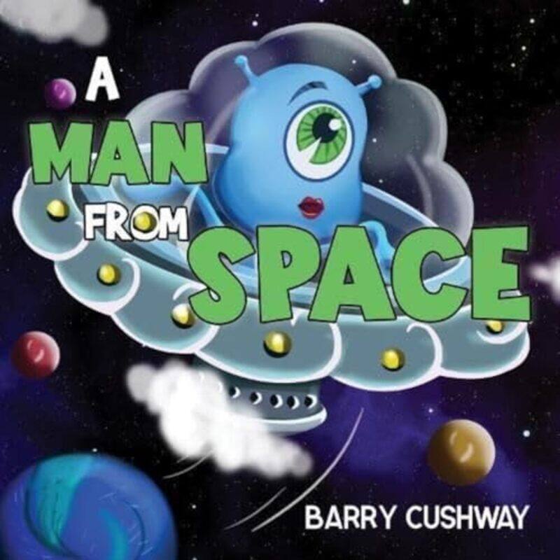 

A Man From Space by Barry Cushway-Paperback
