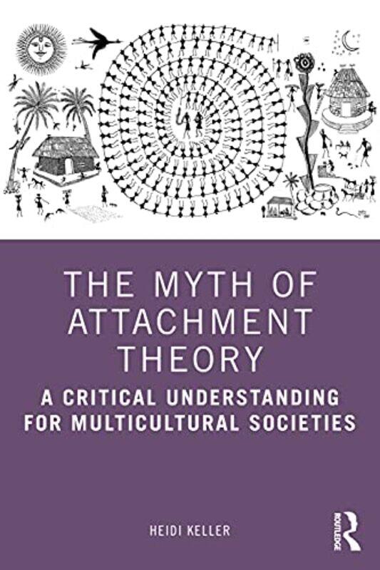 

The Myth of Attachment Theory by Heidi Keller-Paperback