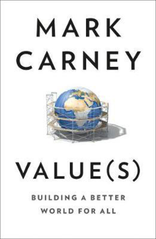 

Value(S): Building a Better World for All, Paperback Book, By: Mark Carney