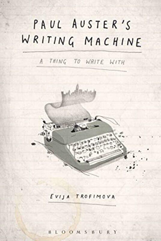 

Paul Austers Writing Machine by Evija Independent Scholar, New Zealand Trofimova-Paperback