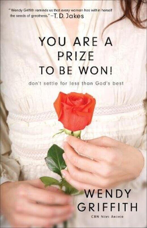 

You Are a Prize to be Won Dont Settle for Less Than Gods Best by Wendy Griffith-Paperback