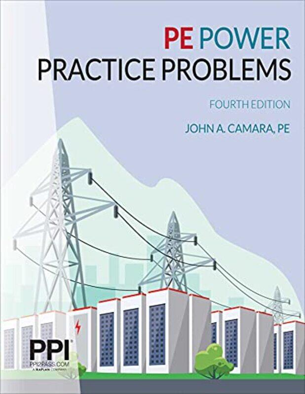 

Ppi Pe Power Practice Problems 4Th Edition Over 400 Electrical Engineering Practice Problems For by Camara, John A - Paperback