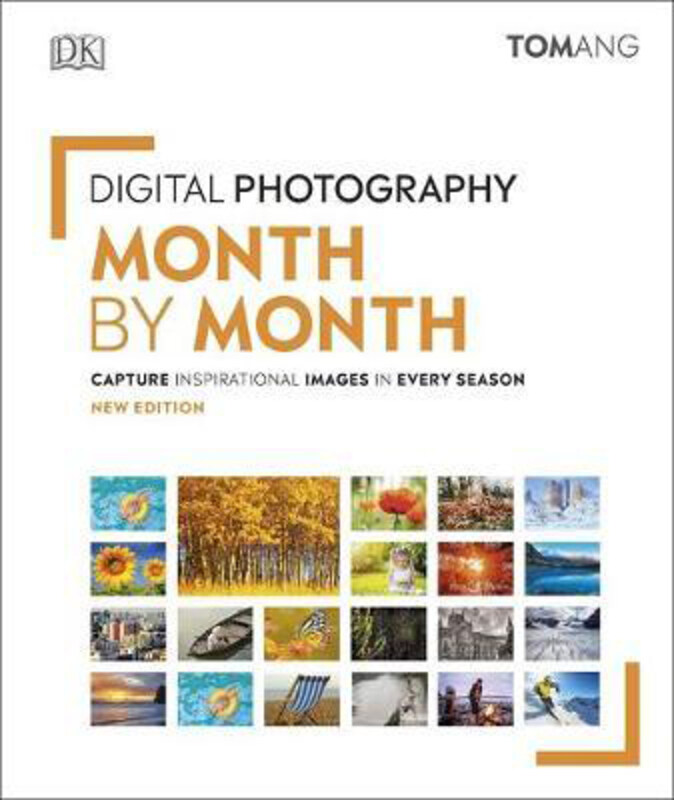 

Digital Photography Month by Month: Capture Inspirational Images in Every Season, Hardcover Book, By: Tom Ang