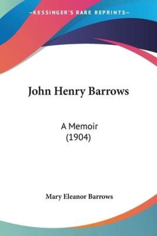 

John Henry Barrows: A Memoir (1904).paperback,By :Barrows, Mary Eleanor