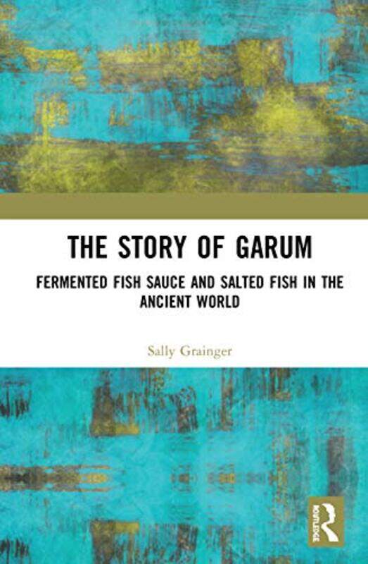 

The Story of Garum by Sally Grainger-Paperback