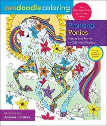 Zendoodle Coloring: Prancing Ponies: Horses and Ponies to Color and Display.paperback,By :Cardella, Antonia
