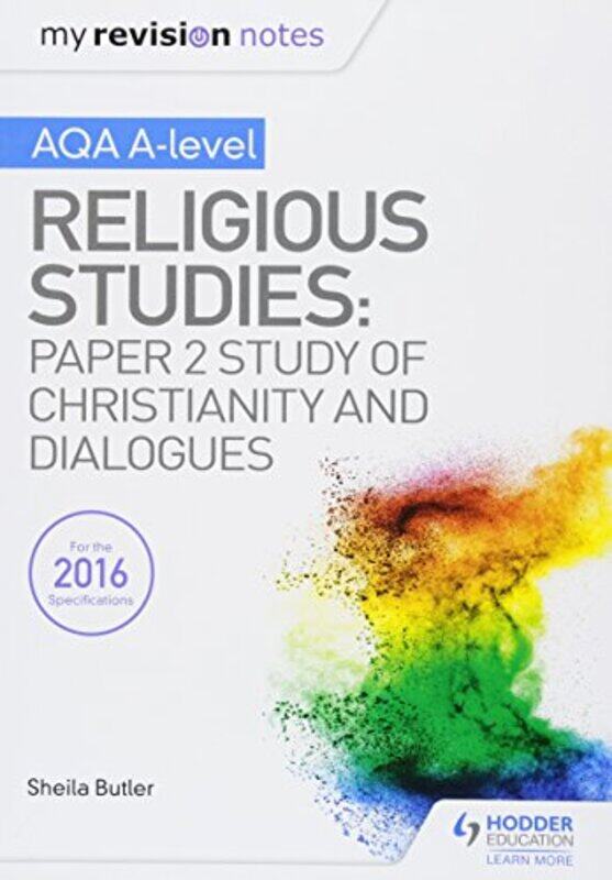 

My Revision Notes AQA Alevel Religious Studies Paper 2 Study of Christianity and Dialogues by Sheila Butler-Paperback