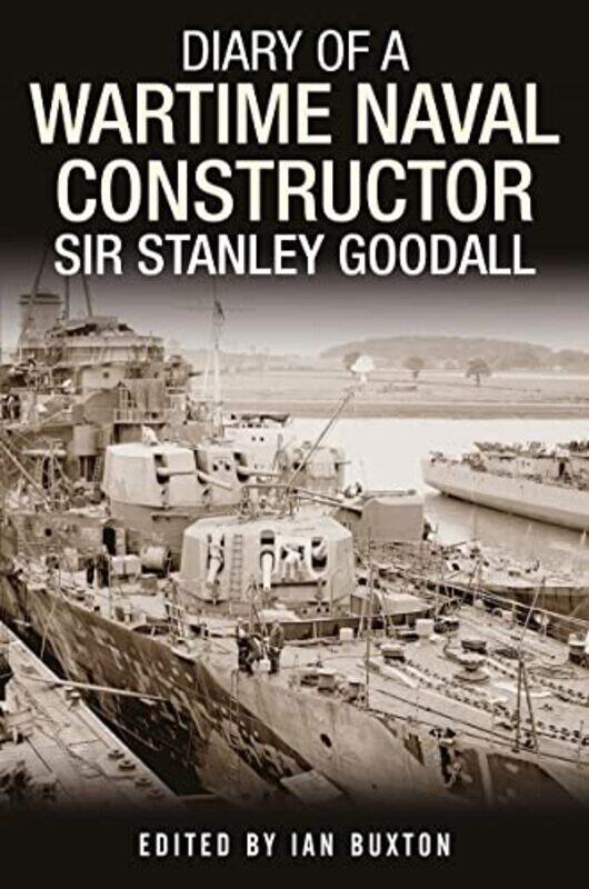 

Diary of a Wartime Naval Constructor by Ian Buxton-Hardcover