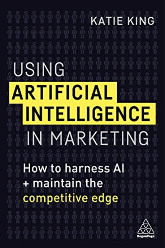 

Using Artificial Intelligence in Marketing by Katie King-Paperback