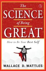 The Science Of Being Great by Wallace D. Wattles..Paperback