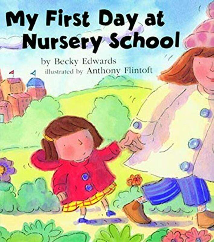 

My First Day At Nursery School by Edwards, Becky - Flintoft, Anthony - Paperback