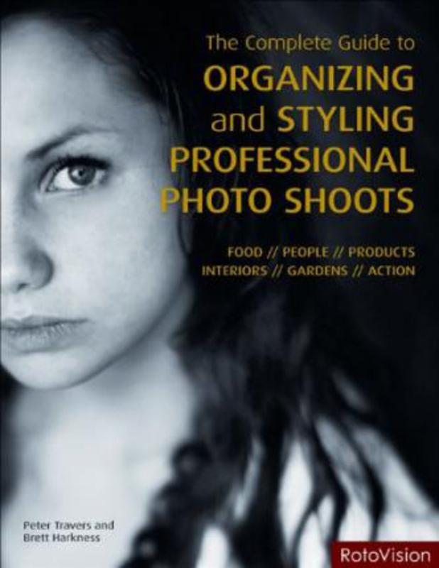 Complete Guide to Organizing and Styling Professional Photo Shoots, Paperback Book, By: Peter Travers