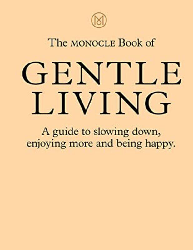 

The Monocle Book Of Gentle Living by Tyler Br++l+ Hardcover