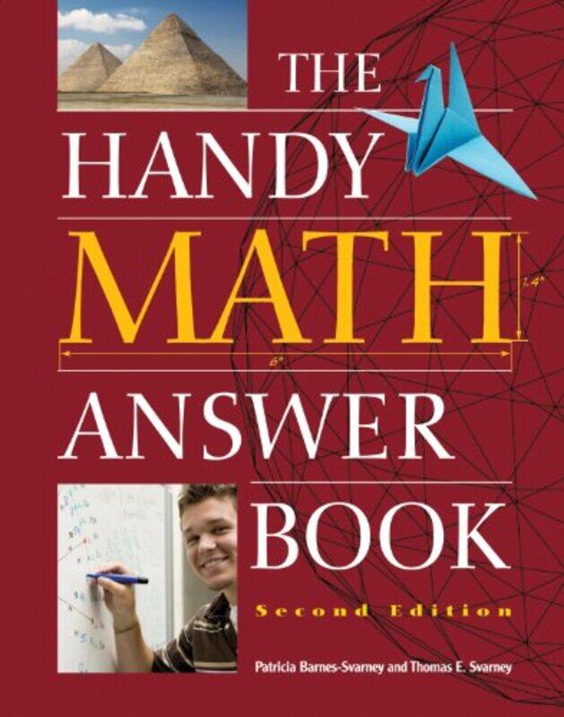 

The Handy Math Answer Book Second Edition by Barnes-Svarney, Patricia - Svarney, Thomas E. - Paperback