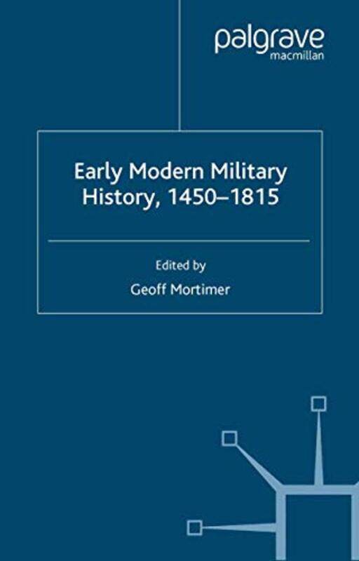 

Early Modern Military History 14501815 by G Mortimer-Paperback