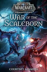 War of the Scaleborn World of Warcraft Dragonflight by Alameda, Courtney Hardcover