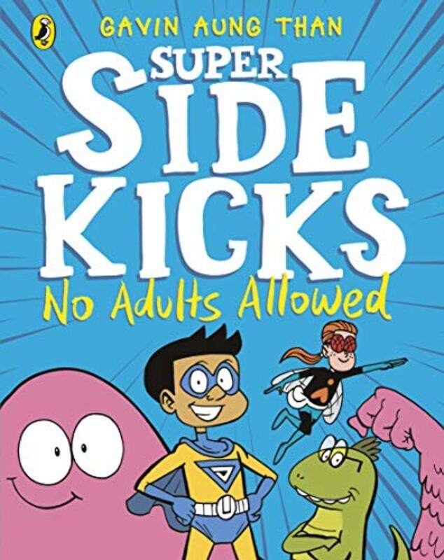 

The Super Sidekicks No Adults Allowed by Gavin Aung Than-Paperback