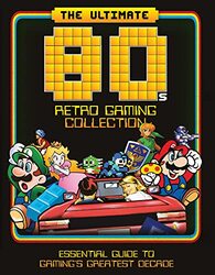 The Ultimate 80s Retro Gaming Collection: Essential Guide to Gamings Greatest Decade , Hardcover by Peel, Dan