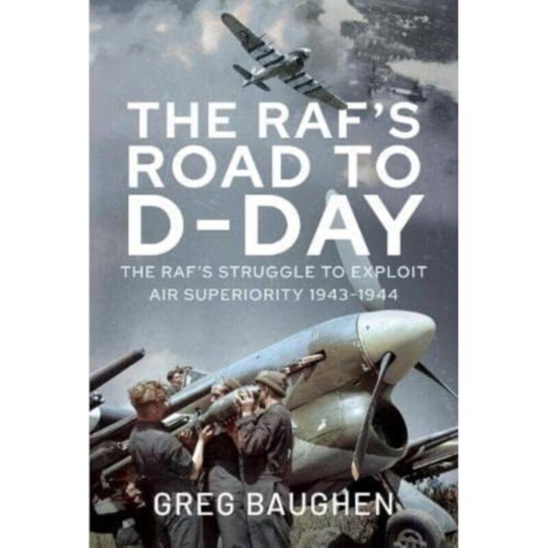 

The RAFs Road to DDay by Greg Baughen-Hardcover