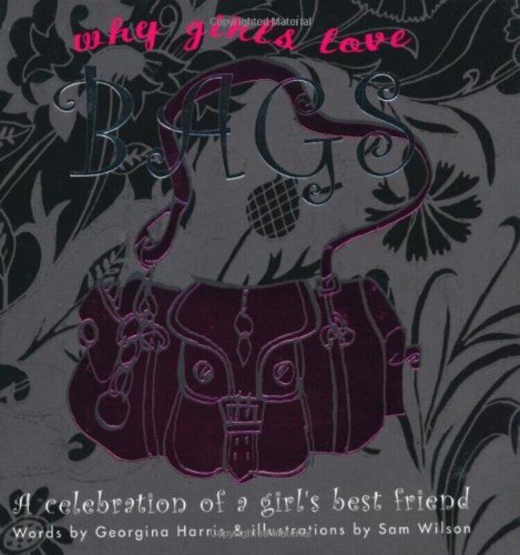 

Why Girls Love Bags, Hardcover, By: Georgina Harris