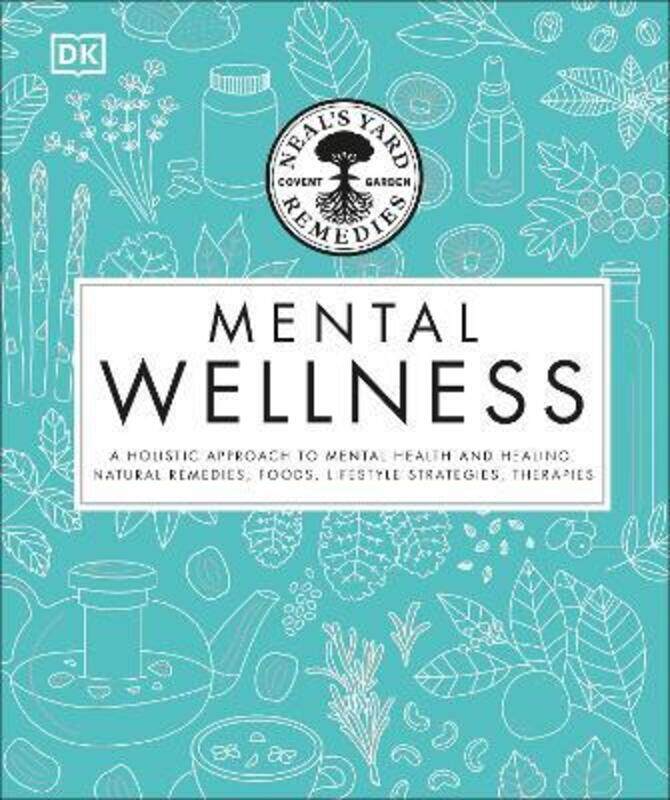 

Neal's Yard Remedies Mental Wellness: A natural approach to mental health and healing. Herbal remedi.Hardcover,By :DK - Thomas, Pat